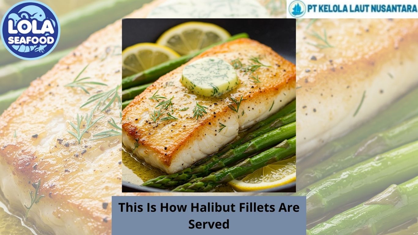 This Is How Halibut Fillets Are Served